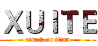 ＸＵＩＴＥ (attack on titan)