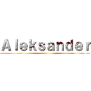 Ａｌｅｋｓａｎｄｅｒ ()