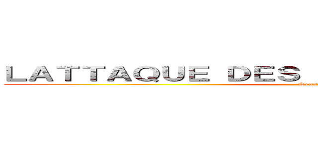 ＬＡＴＴＡＱＵＥ ＤＥＳ ＧＩＮＯＳ ＳＡＵＶＡＧＥ (Season 78)