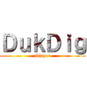 ＤｕｋＤｉｇ (Slayer)