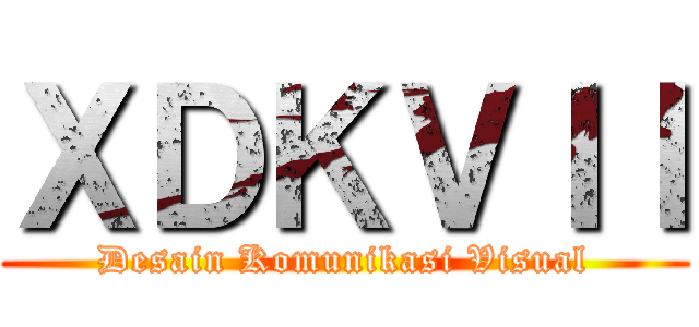 ＸＤＫＶＩＩ (Desain Komunikasi Visual)