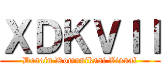 ＸＤＫＶＩＩ (Desain Komunikasi Visual)