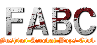 ＦＡＢＣ (Fushimi Acrobat Boys Club)