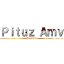 Ｐｉｔｕｚ Ａｍｖ (Presenta)