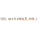 ＵＣ ｐｒｏｊｅｃｔ ｎｏ ｎｉｃｈｉｊｏｕ (Uc project no nichijou)