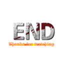 ＥＮＤ (Thanks for watching)
