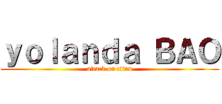 ｙｏｌａｎｄａ ＢＡＯ (attack on titan)