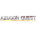 ＡＺＵＧＯＮ ＱＵＥＳＴ (attack on titan)