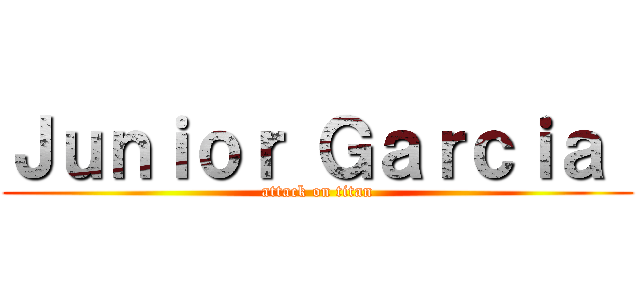 Ｊｕｎｉｏｒ Ｇａｒｃｉａ  (attack on titan)