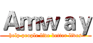 Ａｍｗａｙ (help people live better lives)
