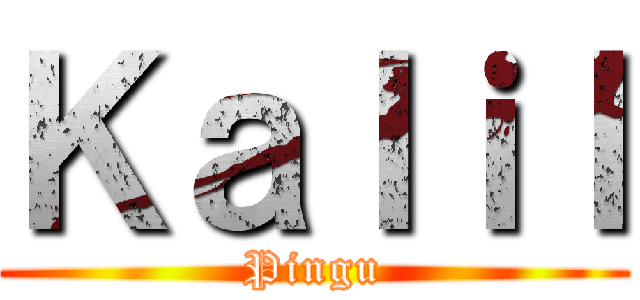 Ｋａｌｉｌ (Pingu)