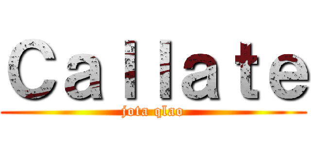 Ｃａｌｌａｔｅ (jota qlao)