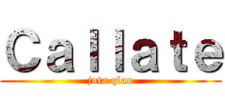 Ｃａｌｌａｔｅ (jota qlao)