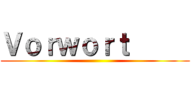 Ｖｏｒｗｏｒｔ      ()