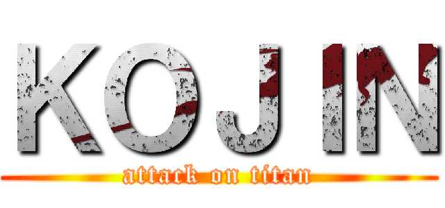 ＫＯＪＩＮ (attack on titan)