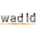 ｗａｄｉｄ (attack on ukkel )