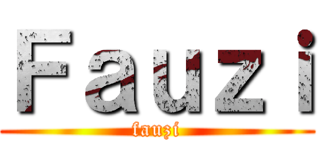 Ｆａｕｚｉ (fauzi)
