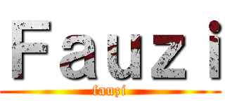 Ｆａｕｚｉ (fauzi)