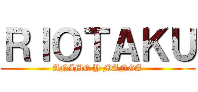 ＲＩＯＴＡＫＵ (ANIME Y MANGA)