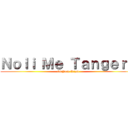 Ｎｏｌｉ Ｍｅ Ｔａｎｇｅｒｅ (Ni Jose Rizal)