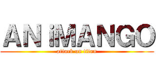 ＡＮｉＭＡＮＧＯ (attack on titan)