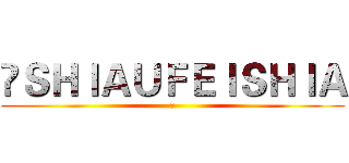 	ＳＨＩＡＵＦＥＩＳＨＩＡ (	)