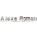 Ａｌｅｘａ Ｒｏｍａｎ ()