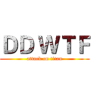 ＤＤ ＷＴＦ (attack on titan)