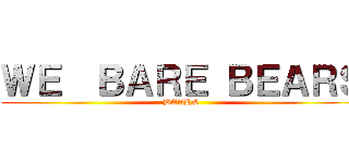 ＷＥ  ＢＡＲＥ ＢＥＡＲＳ (BEARS)