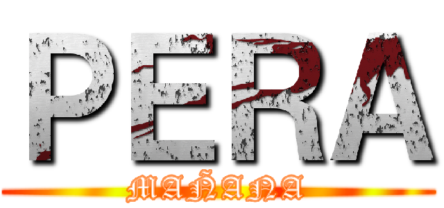 ＰＥＲＡ (MAÑANA)