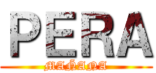 ＰＥＲＡ (MAÑANA)