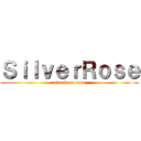 ＳｉｌｖｅｒＲｏｓｅ (attack on rose)