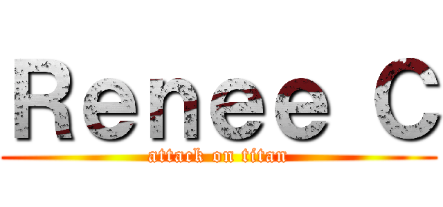 Ｒｅｎｅｅ Ｃ (attack on titan)