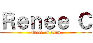 Ｒｅｎｅｅ Ｃ (attack on titan)