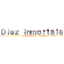 Ｄｉｅｚ Ｉｎｍｏｒｔａｌｅｓ (Mataré a)