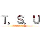 Ｔ．Ｓ．Ｕ (DARKRAY)