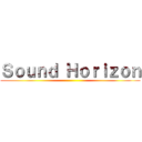 Ｓｏｕｎｄ Ｈｏｒｉｚｏｎ ()