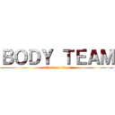 ＢＯＤＹ ＴＥＡＭ (attack on titan)