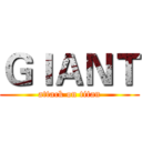 ＧＩＡＮＴ (attack on titan)