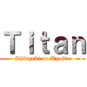 Ｔｉｔａｎ (Shingeki no Kyojin)