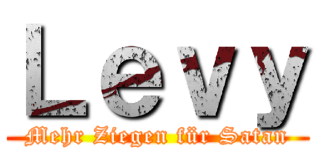 Ｌｅｖｙ (Mehr Ziegen für Satan)