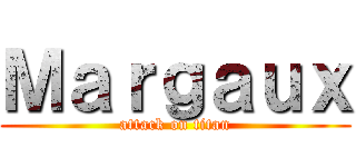 Ｍａｒｇａｕｘ (attack on titan)