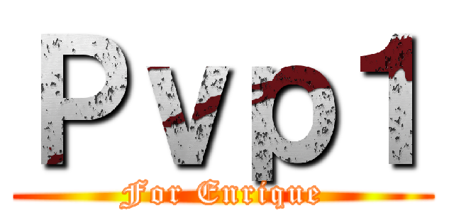 Ｐｖｐ１ (For Enrique)