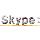 Ｓｋｙｐｅ： (attack on titan)