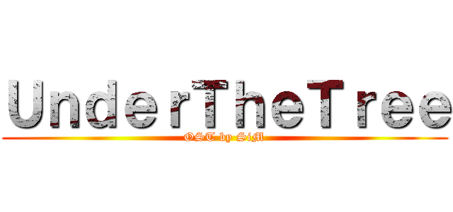 ＵｎｄｅｒＴｈｅＴｒｅｅ (OST by SiM)