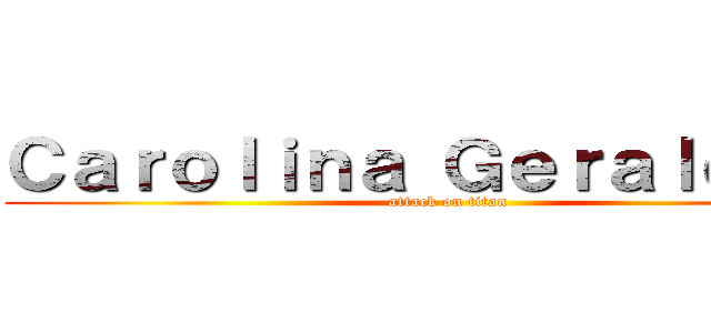 Ｃａｒｏｌｉｎａ Ｇｅｒａｌｄｉｎｅ (attack on titan)