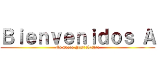 Ｂｉｅｎｖｅｎｉｄｏｓ Ａ (Mi nuevo Post Luthar)