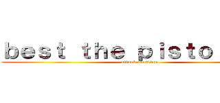 ｂｅｓｔ ｔｈｅ ｐｉｓｔｏｌの雷強 (attack on titan)