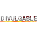 ＤＩＶＵＬＧＡＢＬＥ ()