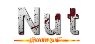 Ｎｕｔ (NuttapoL)